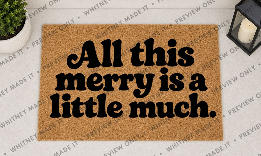 All This Merry Is a Little Much